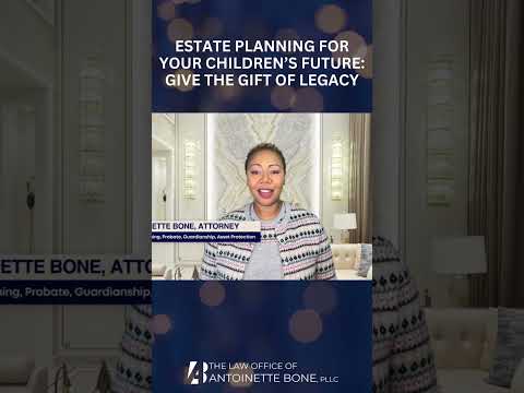 NEW VIDEO! Estate Planning for Your Children’s Future: Give the Gift of Legacy