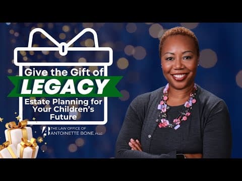 Estate Planning for Your Children’s Future: Give the Gift of Legacy