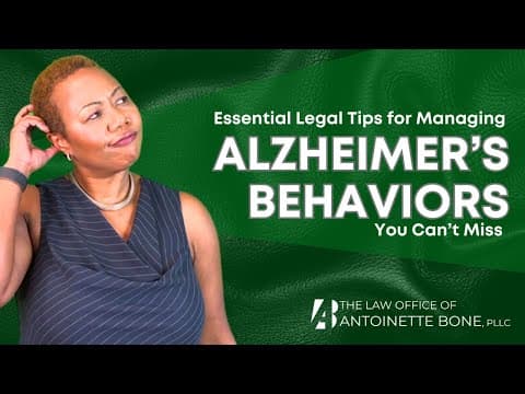 Essential Legal Tips for Managing Alzheimer’s Behaviors You Can’t Miss