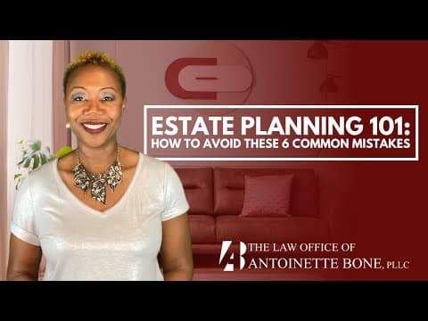 Estate Planning 101: How To Avoid These 6 Common Mistakes