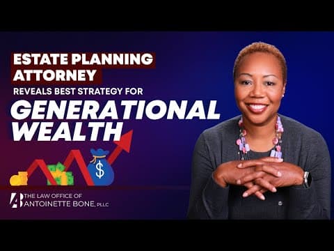 Estate Planning Attorney Reveals BEST Strategy for Generational Wealth