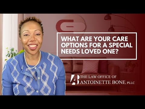 What Are Your Care Options For A Special Needs Loved One?