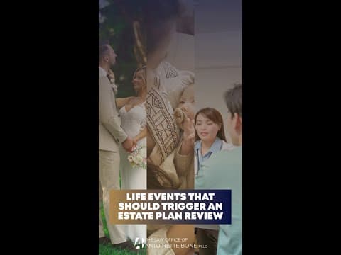 Life Events That Should Trigger an Estate Plan Review