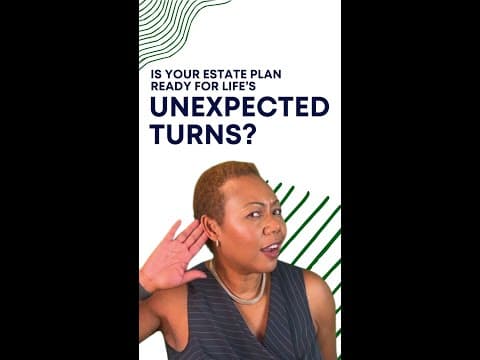 Is your estate plan ready for life’s unexpected turns