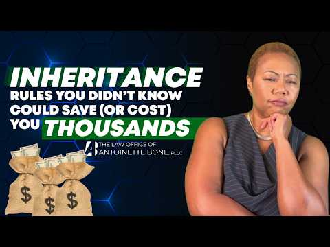Inheritance Rules You Didn’t Know Could Save (or Cost) You Thousands