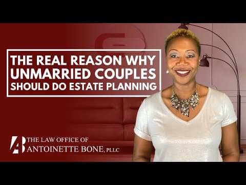 The Real Reason Why Unmarried Couples Should Do Estate Planning