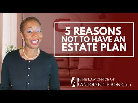 5 Reasons Not to have an Estate Plan