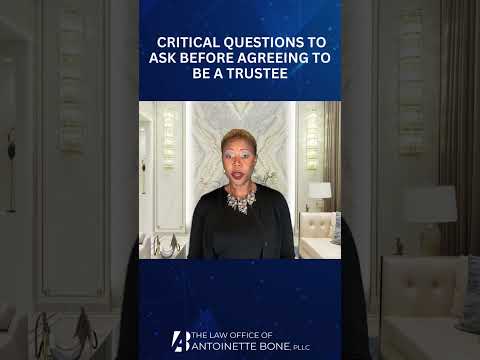Critical Questions to Ask Before Agreeing to Be a Trustee