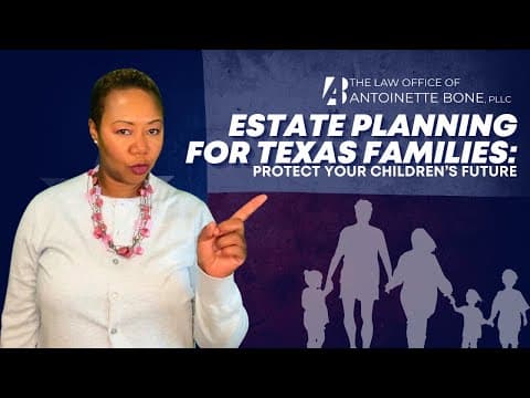 Estate Planning for Texas Families: Protect Your Children’s Future