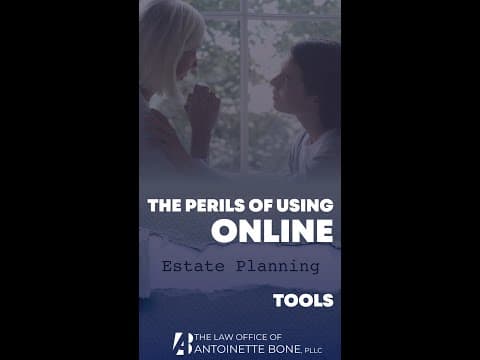 The PERILS of using ONLINE ESTATE PLANNING TOOLS!