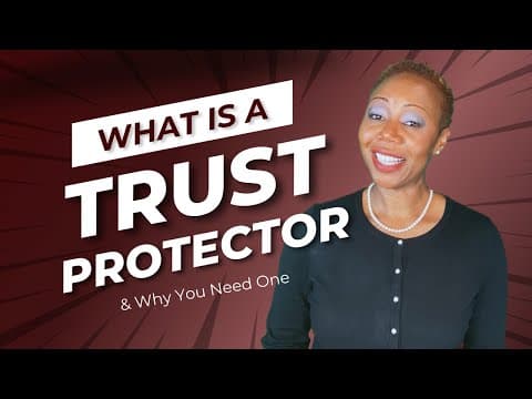 What is a Trust Protector and Do I NEED One?