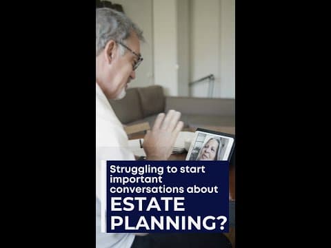 Struggling to start important conversations about Estate Planning