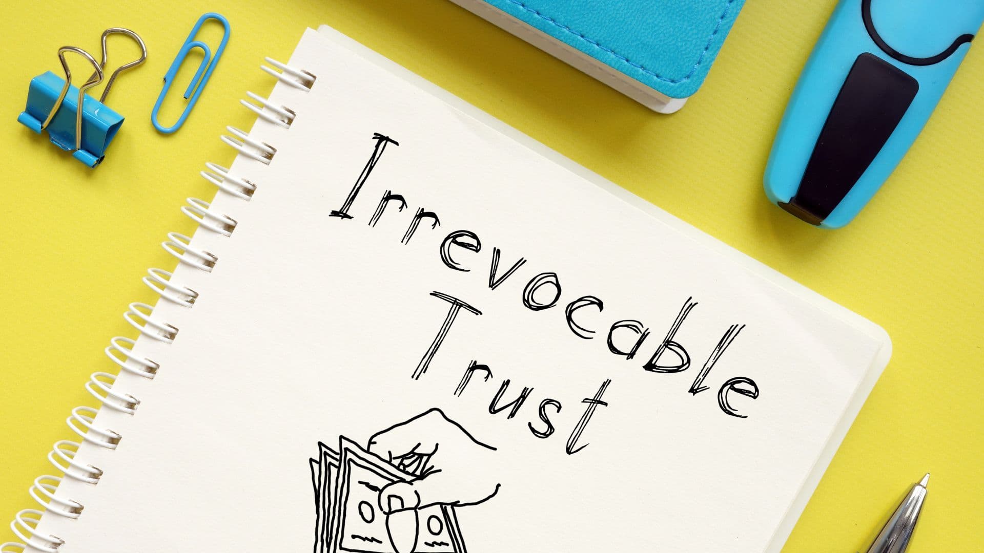 3 Examples of When an Irrevocable Trust Can—and Should—Be Modified